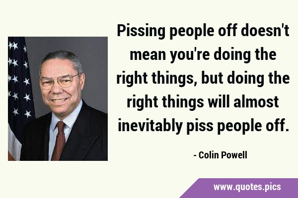 Pissing people off doesn