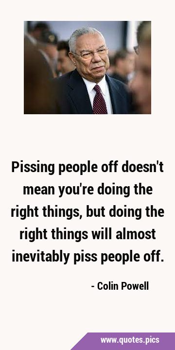 Pissing people off doesn