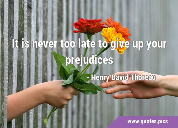 It is never too late to give up your …