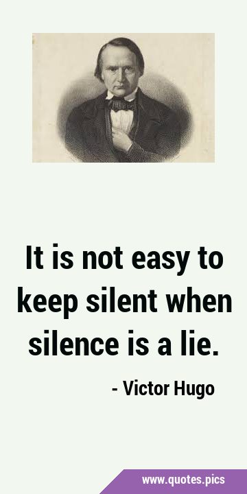 It is not easy to keep silent when silence is a …