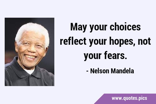 May your choices reflect your hopes, not your …