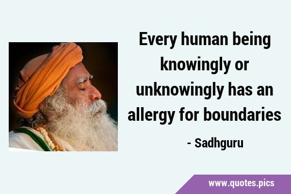 Every human being knowingly or unknowingly has an allergy for …