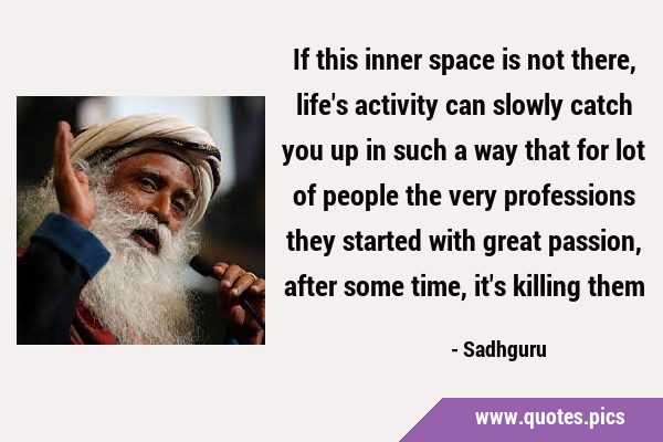 If this inner space is not there, life