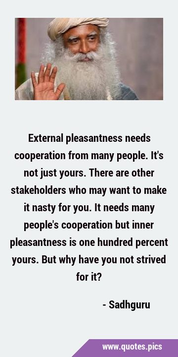 External pleasantness needs cooperation from many people. It