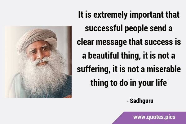 It is extremely important that successful people send a clear message that success is a beautiful …