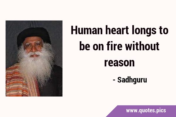 Human heart longs to be on fire without …