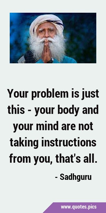 Your problem is just this - your body and your mind are not taking instructions from you, that