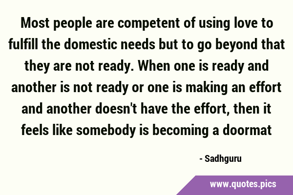 Most people are competent of using love to fulfill the domestic needs but to go beyond that they …