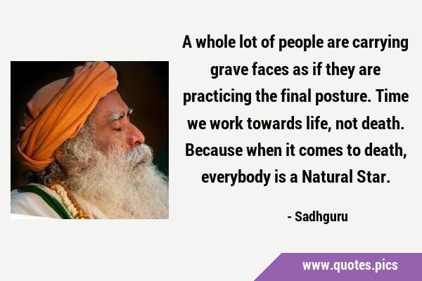A whole lot of people are carrying grave faces as if they are practicing the final posture. Time we …