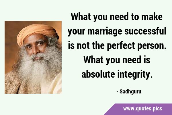 What you need to make your marriage successful is not the perfect person. What you need is absolute …