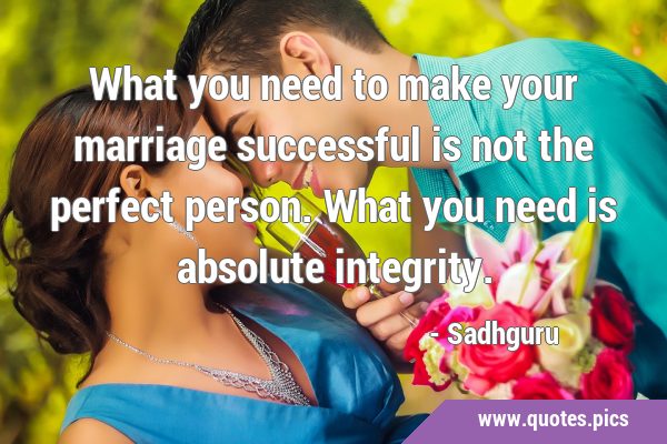 What you need to make your marriage successful is not the perfect person. What you need is absolute …