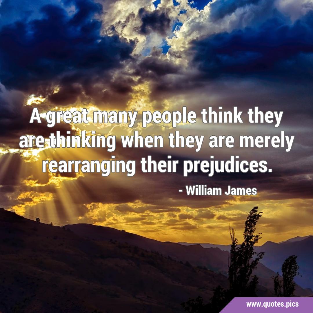 Deep meaning quotes, A great many people think they are thinking when they  are merely rearranging their prejudices - William James  Art Board Print  for Sale by Quoteology101