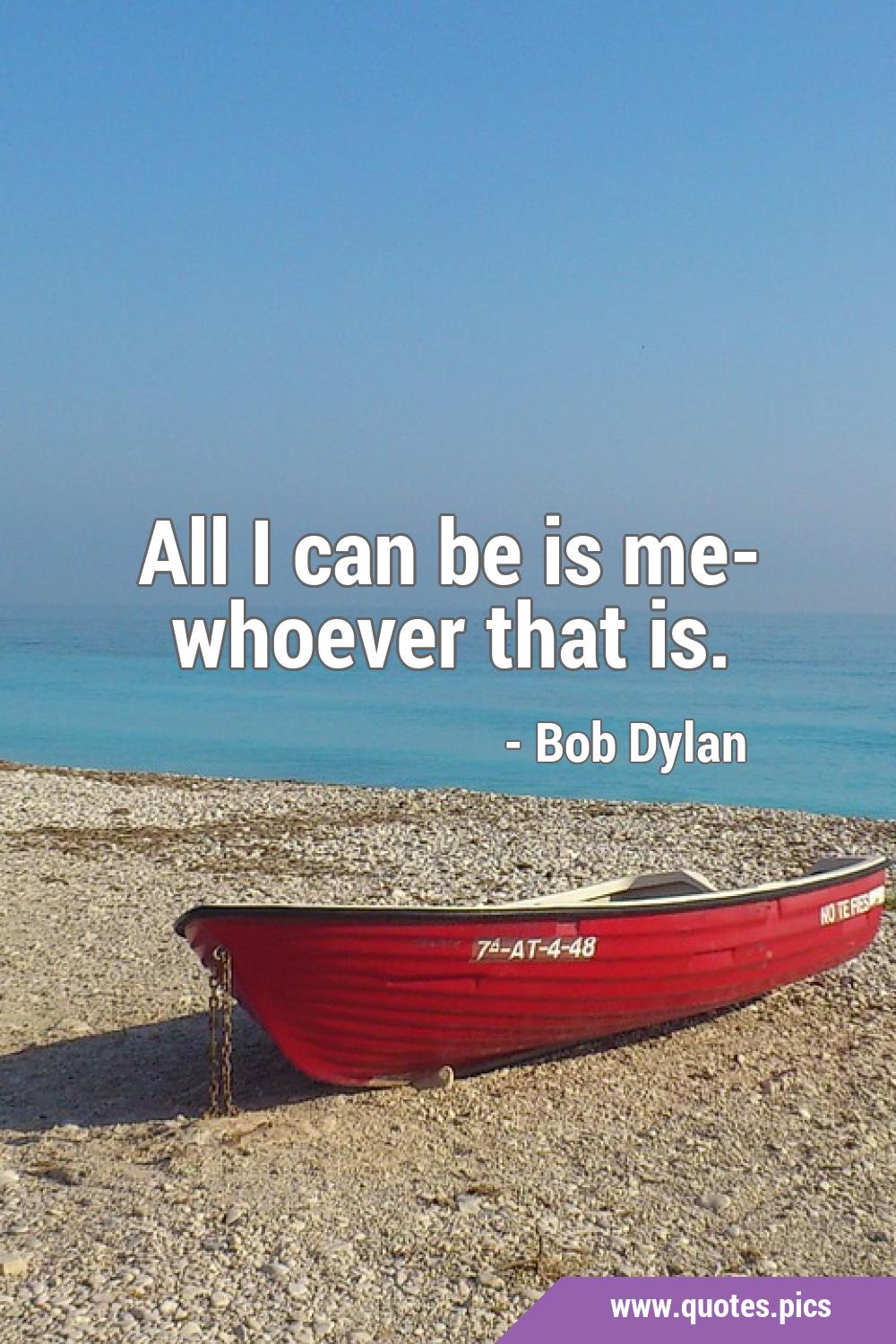 bob dylan quotes all i can do is be me