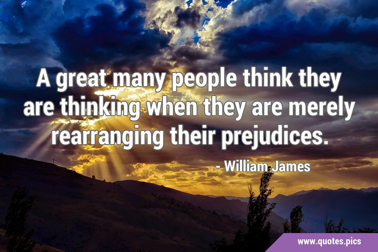 Deep meaning quotes, A great many people think they are thinking when they  are merely rearranging their prejudices - William James  Art Board Print  for Sale by Quoteology101